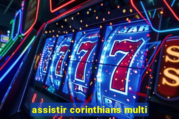 assistir corinthians multi